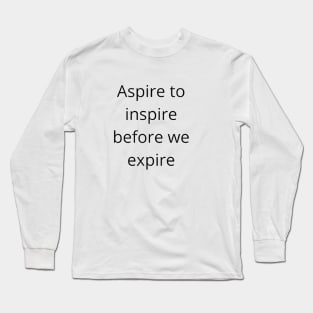 aspire to inspire motivational text quote design Long Sleeve T-Shirt